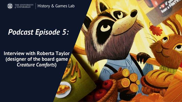 History & Games Lab Podcast Episode 5: Interview With Roberta Taylor (designer Of Creature Comforts