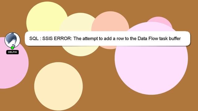 SQL : SSIS ERROR: The attempt to add a row to the Data Flow task buffer failed with error code 0xC0 смотреть онлайн