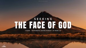 SEEKING THE FACE OF GOD // INSTRUMENTAL SOAKING WORSHIP // SOAKING WORSHIP MUSIC