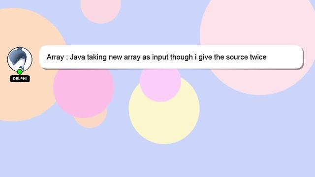 Array : Java taking new array as input though i give the source twice смотреть онлайн