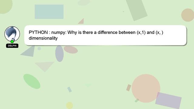 PYTHON : numpy: Why is there a difference between (x,1) and (x, ) dimensionality смотреть онлайн
