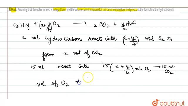 At 300 K and 1 atm, 15 mL of a gaseous hydrocarbon requires 375 mL air containing 20% O_(2) by v... смотреть онлайн