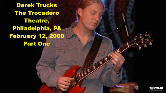Derek Trucks - Live At The Trocadero, Philadelphia, PA [February 12, 2000] [Part One]