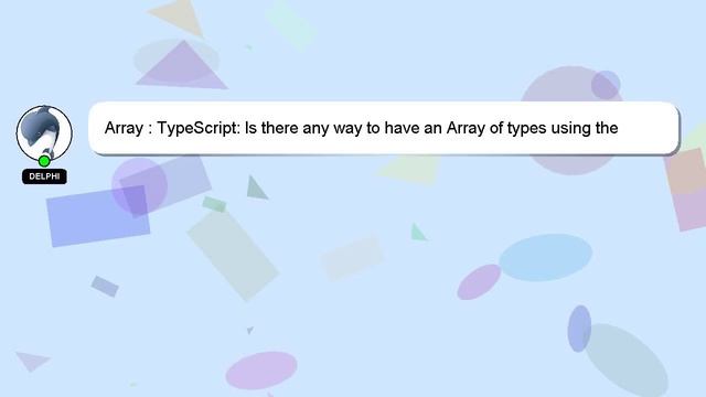 Array : TypeScript: Is there any way to have an Array of types using the typeof operator? смотреть онлайн