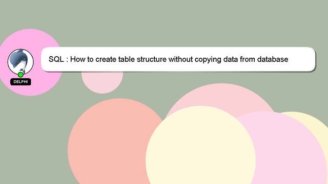 SQL : How to create table structure without copying data from database table? смотреть онлайн