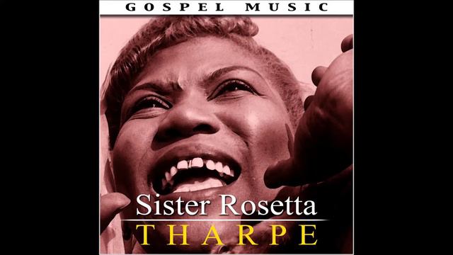 Sister Rosetta Tharpe - Seeking For Me - Seeking Sister Rosetta Tharpe смотреть онлайн