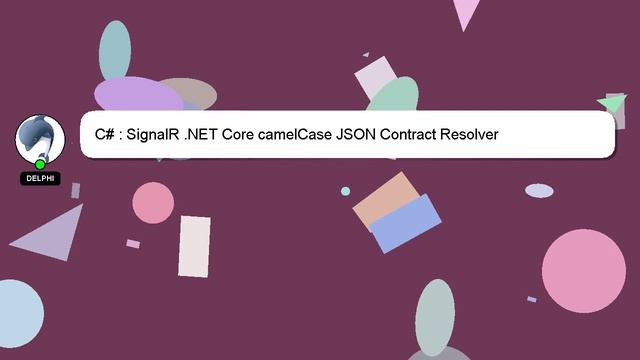 C# : SignalR .NET Core camelCase JSON Contract Resolver смотреть онлайн