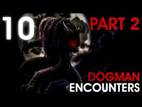 10 WESTERN US WEREWOLF ENCOUNTERS PART 2 Dogman, Werewolf What Lurks Beneath