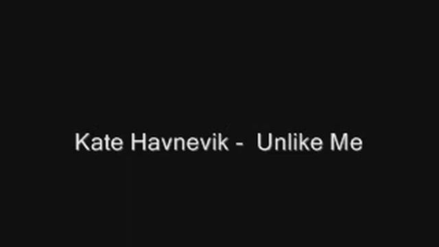 Kate Havnevik - Unlike Me смотреть онлайн