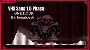 VHS Sans 1.5 Phase OST - Undertale The Hackers End (AU) - [FULL SONG] - (1 HOUR)