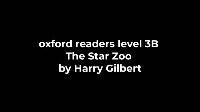 oxford readers level 3B The Star Zoo by Harry Gilbert смотреть онлайн