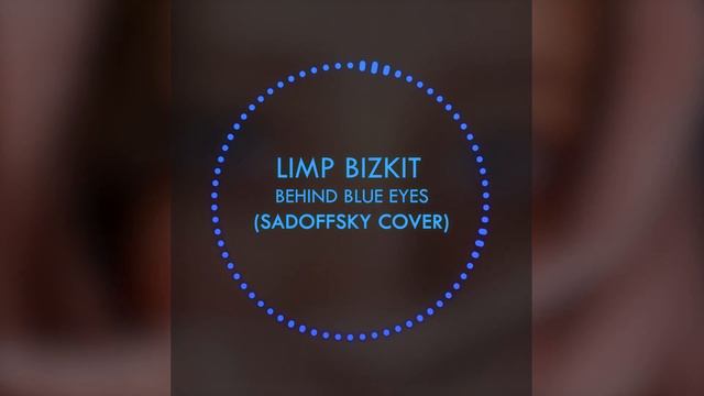 Limp Bizkit - Behind blue eyes (SadOffSky Cover) смотреть онлайн