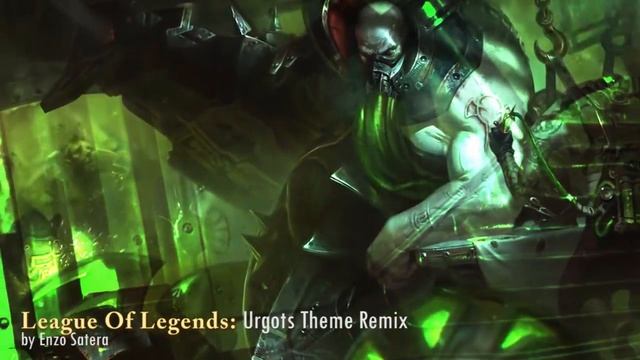 League of Legends - Urgot Theme Remix - Enzo Satera смотреть онлайн