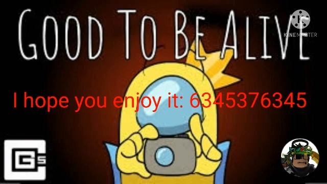 Good to be alive - Among us Song (CG5) ID Roblox (not working) смотреть онлайн