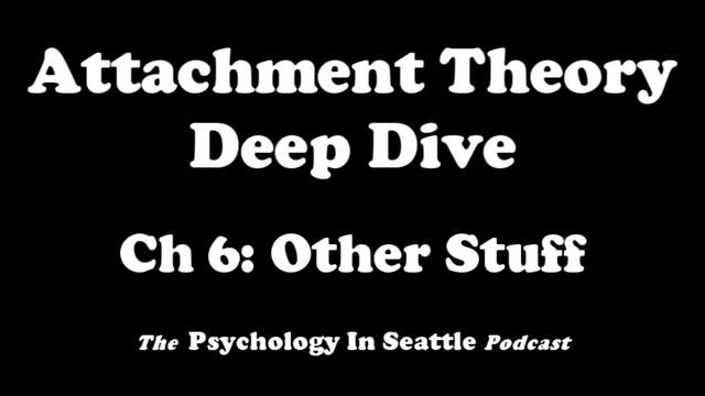Attachment Deep Dive - Chapter 6: Other Stuff смотреть онлайн