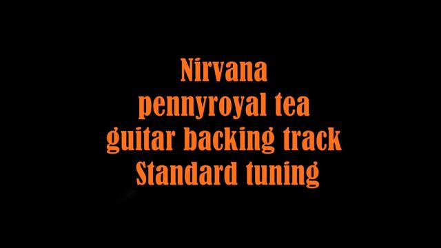 Nirvana - Pennyroyal Tea (Guitar backingtrack)(Standard Tuning) смотреть онлайн