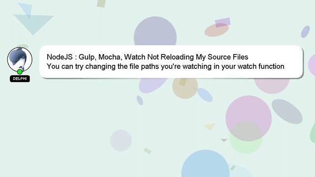 NodeJS : Gulp, Mocha, Watch Not Reloading My Source Files смотреть онлайн