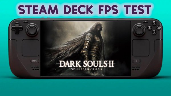 DARK SOULS 2: Scholar of the First Sin на Steam Deck (Gameplay | Framerate | Тест FPS)