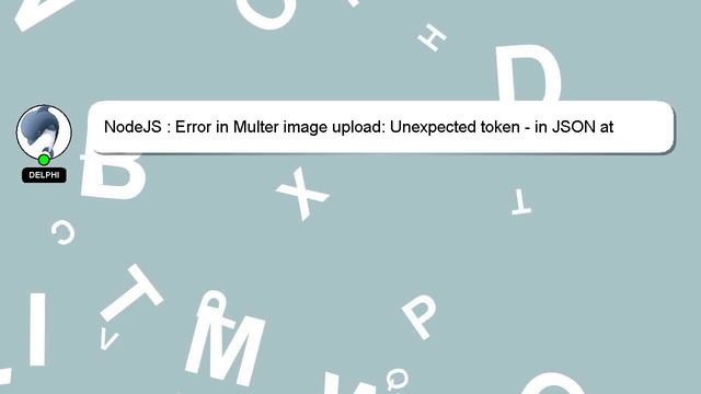 NodeJS : Error in Multer image upload: Unexpected token - in JSON at position 0, SyntaxError: Unexp смотреть онлайн