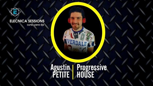 PROGRESSIVE HOUSE - AGUSTIN PETITE Live Set - ELECNICA SESSIONS (curso de djs) смотреть онлайн