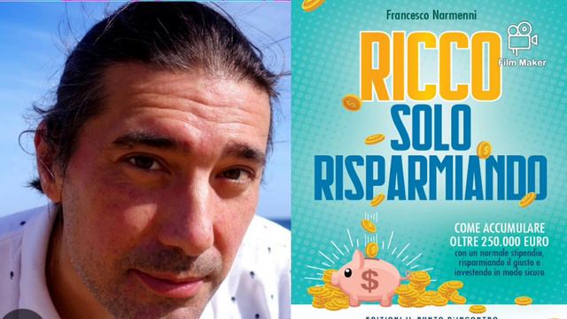 COME DIVENTARE...RICCO SOLO RISPARMIANDO - FRANCESCO NARMENNI - come accumulare oltre 250000 EURO смотреть онлайн