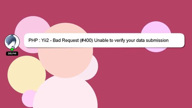 PHP : Yii2 - Bad Request (#400) Unable to verify your data submission смотреть онлайн