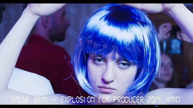 Kalwi & Remi - Explosion 2021 ( DK Producer 2021 RMX ) смотреть онлайн