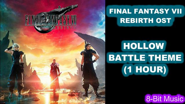 Final Fantasy VII Rebirth OST - Hollow Battle Theme (1 Hour) смотреть онлайн