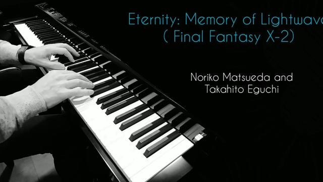 Eternity: Memory of Lightwaves (Final Fantasy X-2) Noriko Matsueda, Takahito Eguchi,久遠 ~光と波の記憶~ смотреть онлайн