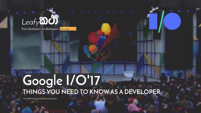 Google I/O '17: Things you need to know as a developer (A deep dive) смотреть онлайн
