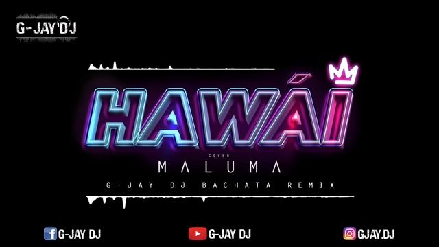 Maluma - Hawái (Cover) (G-Jay DJ Bachata Remix) смотреть онлайн