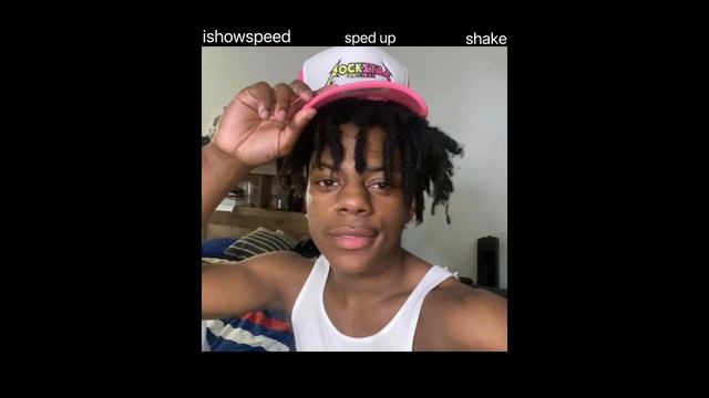 ishowspeed - shake (sped up//) смотреть онлайн