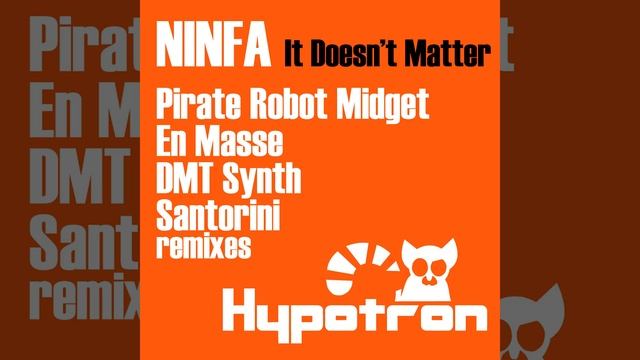 It Doesn't Matter (Pirate Robot Midget 1 Hour Remix) смотреть онлайн