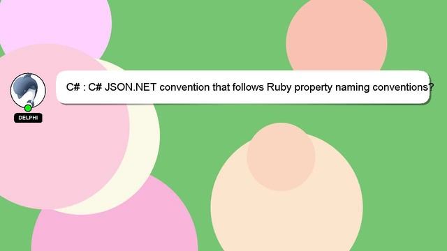 C# : C# JSON.NET convention that follows Ruby property naming conventions? смотреть онлайн