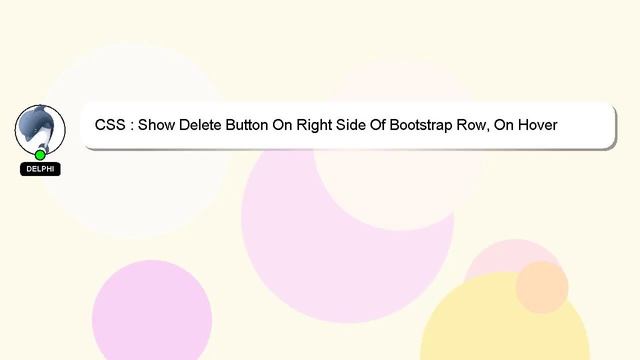 CSS : Show Delete Button On Right Side Of Bootstrap Row, On Hover смотреть онлайн
