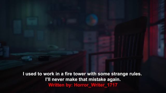 "I Used To Work In A Fire Tower With A Strange Set Of Rules, I'll Never Do It Again" Creepypasta смотреть онлайн