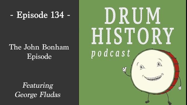 The Biography Of John Bonham With George Fludas - Drum History Podcast
