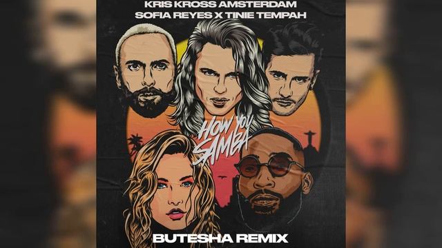 Kris Kross Amsterdam, Sofia Reyes, Tinie Tempah - How You Samba (Butesha Remix) [Radio Edit] смотреть онлайн