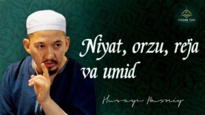 Нийат, орзу, умид, ва режа Хусайн Бухорий ~Niyat, orzu, reja, va umid Husayn Buxoriy…*_*_*_*~*~*~*