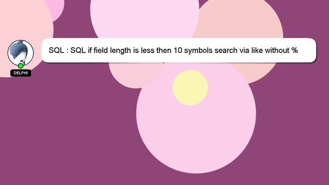 SQL : SQL if field length is less then 10 symbols search via like without %% смотреть онлайн