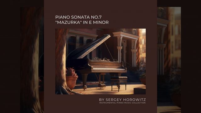 Piano Sonata No 7 ''Mazurka'' in E Minor смотреть онлайн