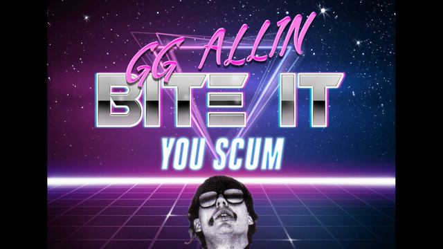 GG Allin  - Bite It You Scum(SurplusStorm Electro Mix)