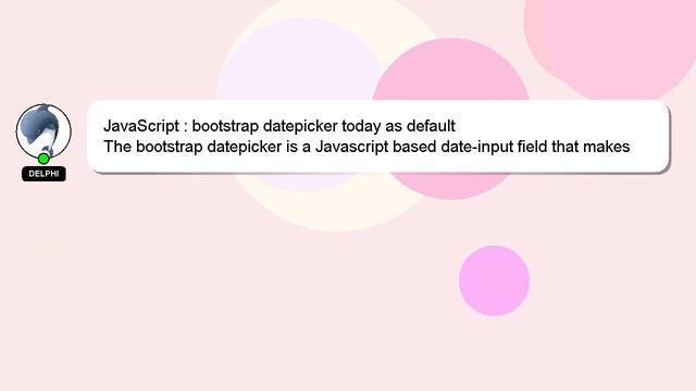 JavaScript : bootstrap datepicker today as default смотреть онлайн