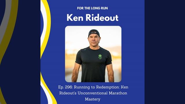 296. Running to Redemption: Ken Rideout's Unconventional Marathon Mastery смотреть онлайн