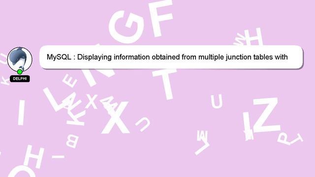MySQL : Displaying information obtained from multiple junction tables with MySQL and PHP смотреть онлайн