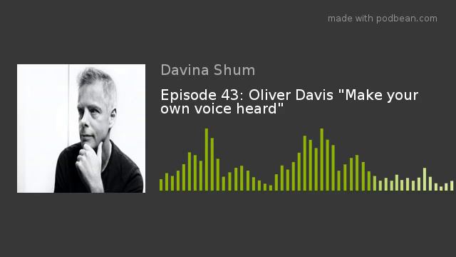 Episode 43: Oliver Davis "Make your own voice heard" смотреть онлайн