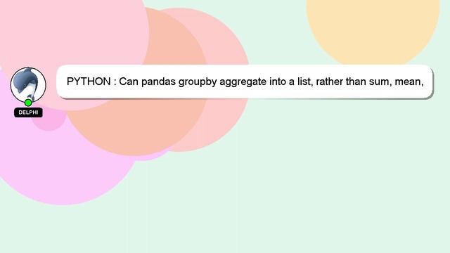 PYTHON : Can pandas groupby aggregate into a list, rather than sum, mean, etc? смотреть онлайн