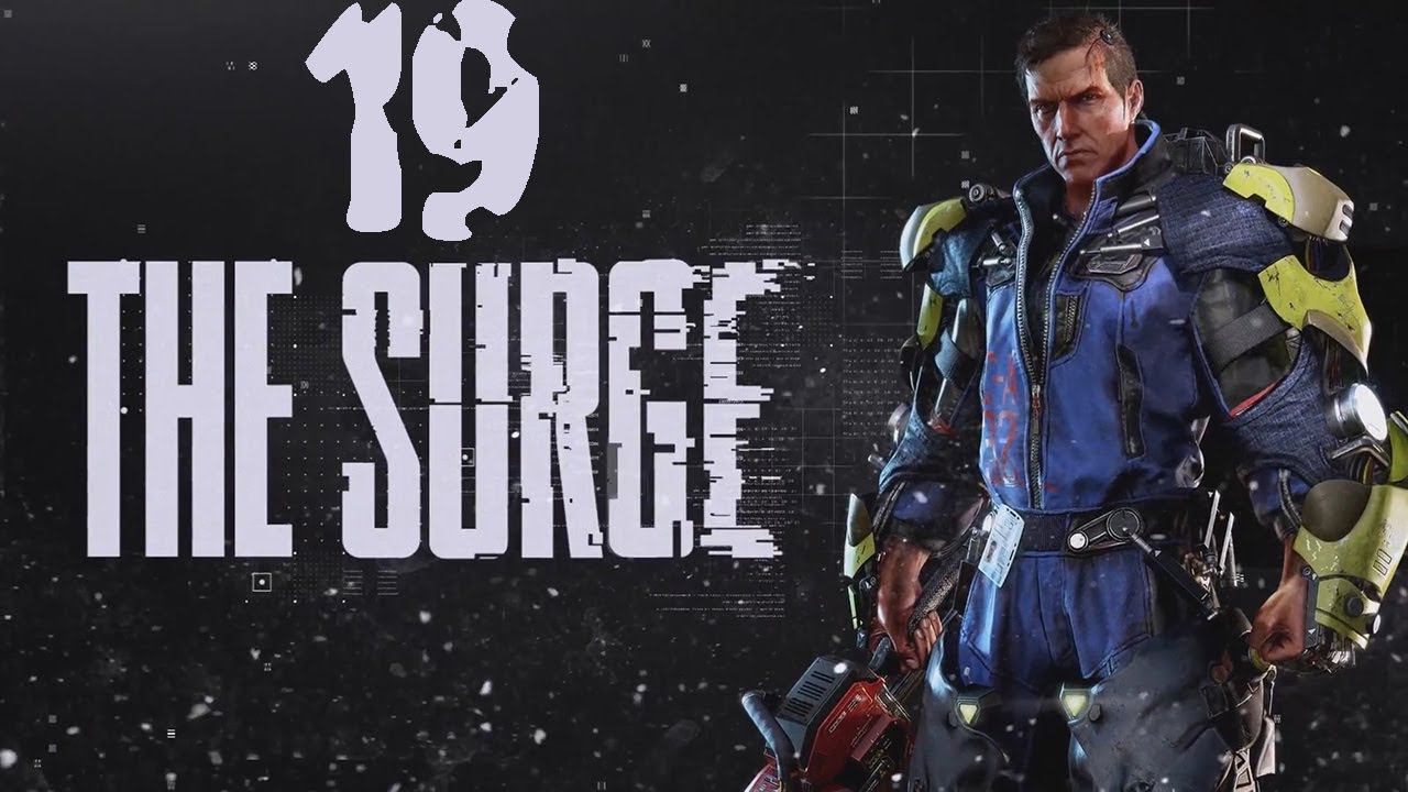 Прохождение The Surge Серия 19 "Администрация" смотреть онлайн