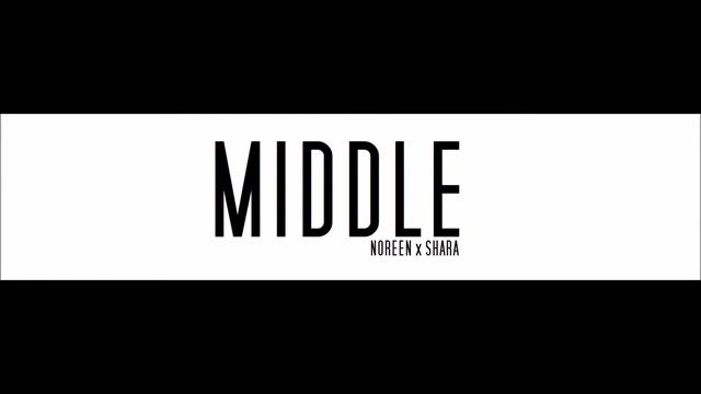MIDDLE (noreen x shara) смотреть онлайн