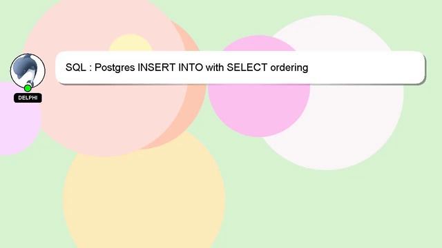 SQL : Postgres INSERT INTO with SELECT ordering смотреть онлайн